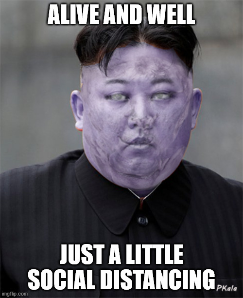 Where is Kim Jong Un | ALIVE AND WELL; JUST A LITTLE SOCIAL DISTANCING | image tagged in north korea,kim jong un dead,kim jong un,social distancing,pyong yang,self isolation | made w/ Imgflip meme maker