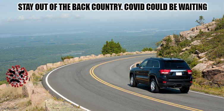 Covid19 ambush | STAY OUT OF THE BACK COUNTRY. COVID COULD BE WAITING | image tagged in covid-19,camping,highway to hell,plandemic,lockdown,communism socialism | made w/ Imgflip meme maker