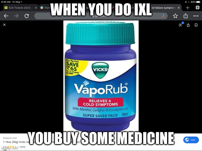 Ixl relief medicine | WHEN YOU DO IXL; YOU BUY SOME MEDICINE | image tagged in memes | made w/ Imgflip meme maker