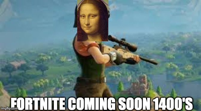 FORTNITE coming to medieval times | FORTNITE COMING SOON 1400'S | image tagged in fortnite meme | made w/ Imgflip meme maker