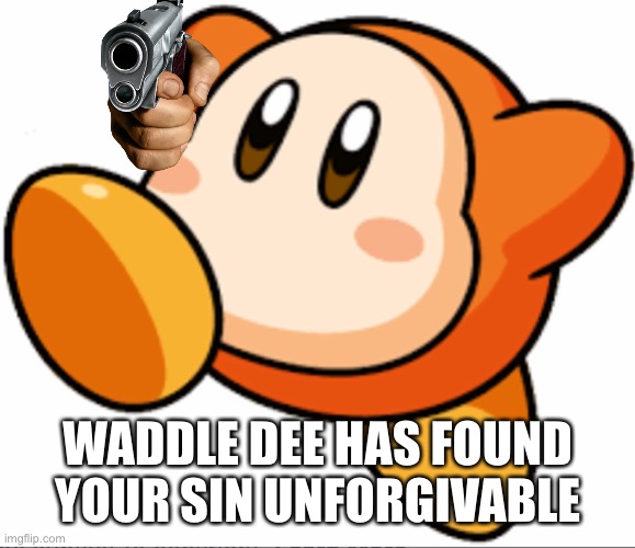 This will teach you not to mess with the real Toonzai | WADDLE DEE HAS FOUND YOUR SIN UNFORGIVABLE | image tagged in fuck you | made w/ Imgflip meme maker