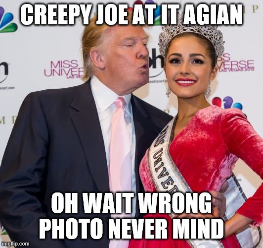 creepy Trump letch | CREEPY JOE AT IT AGIAN; OH WAIT WRONG PHOTO NEVER MIND | image tagged in creepy trump letch | made w/ Imgflip meme maker