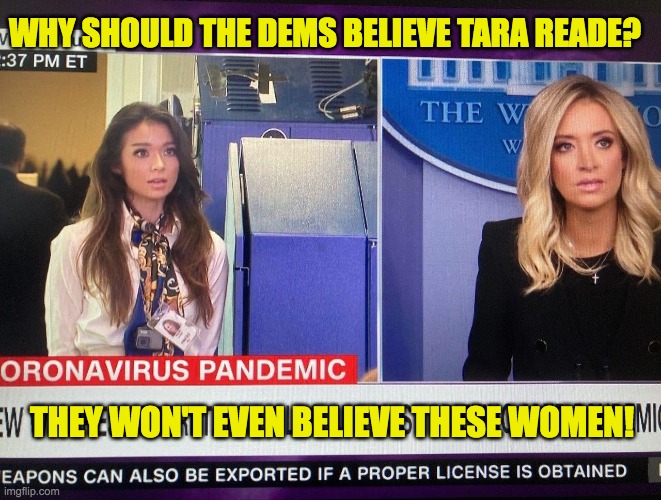 WHY SHOULD THE DEMS BELIEVE TARA READE? THEY WON'T EVEN BELIEVE THESE WOMEN! | made w/ Imgflip meme maker