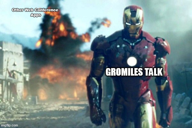 Ironman | Other Web Conference 
Apps; GROMILES TALK | image tagged in ironman | made w/ Imgflip meme maker