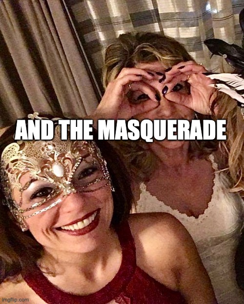 AND THE MASQUERADE | image tagged in masquerade | made w/ Imgflip meme maker