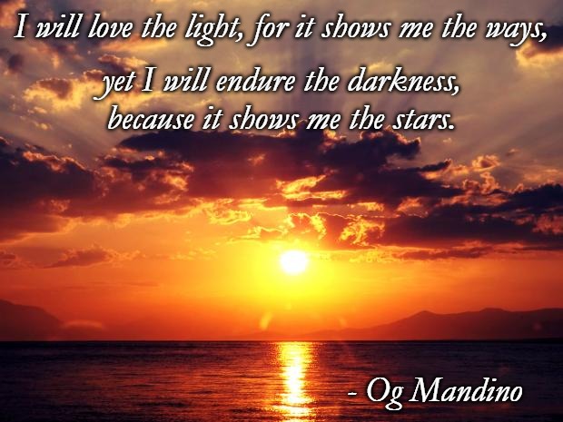 Sunset | I will love the light, for it shows me the ways, yet I will endure the darkness, because it shows me the stars. - Og Mandino | image tagged in sunset | made w/ Imgflip meme maker
