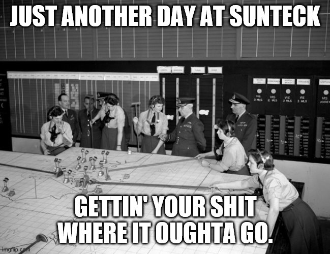trucks | JUST ANOTHER DAY AT SUNTECK; GETTIN' YOUR SHIT WHERE IT OUGHTA GO. | image tagged in working | made w/ Imgflip meme maker