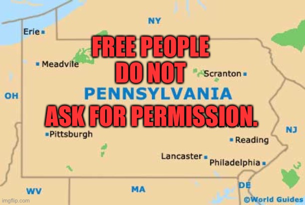 Do not ask for permission | FREE PEOPLE
DO NOT; ASK FOR PERMISSION. | image tagged in pennsylvania | made w/ Imgflip meme maker