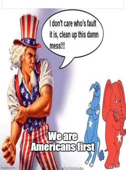 Uncle Sam Americans First | We are Americans first | image tagged in uncle sam wants you | made w/ Imgflip meme maker