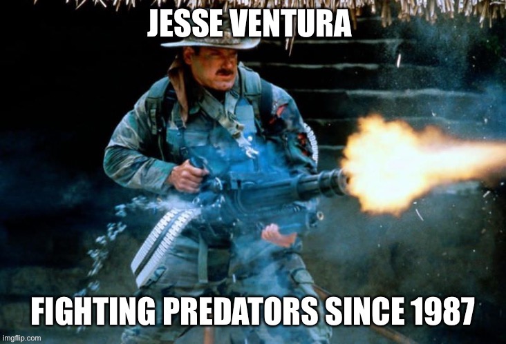 Jesse Ventura: Predator Hunter | image tagged in joe biden,donald trump,rape,sexual assault,sexual predator | made w/ Imgflip meme maker