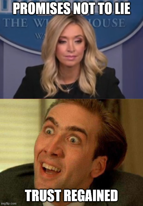 PROMISES NOT TO LIE; TRUST REGAINED | image tagged in nicolas cage,kayleigh mcenany | made w/ Imgflip meme maker