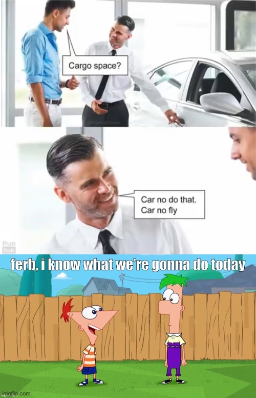 image tagged in ferb i know what were gonna do today | made w/ Imgflip meme maker