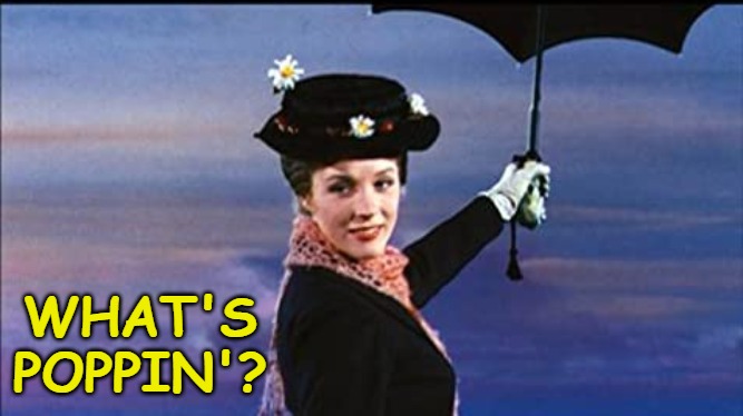 WHAT'S POPPIN'? | image tagged in frontpage,mary poppins | made w/ Imgflip meme maker