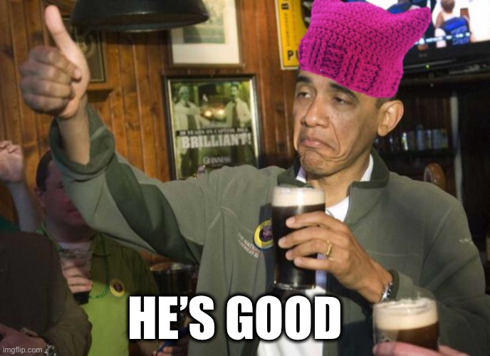 Obama P Hat | HE’S GOOD | image tagged in obama p hat | made w/ Imgflip meme maker