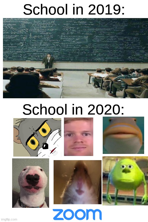 This took a while to make so I hope you enjoy |  School in 2019:; School in 2020: | image tagged in blank white template,school,2020 | made w/ Imgflip meme maker
