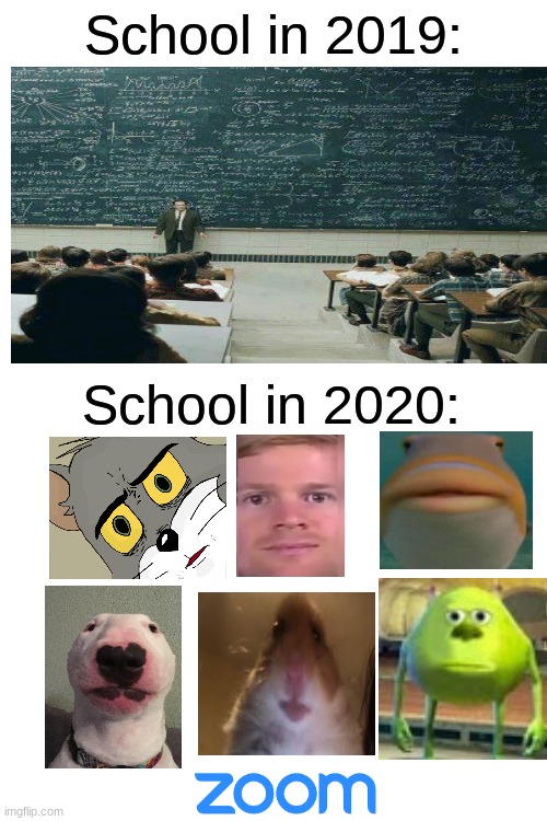 This took a while to make so I hope you enjoy | School in 2019:; School in 2020: | image tagged in blank white template,school,2020 | made w/ Imgflip meme maker