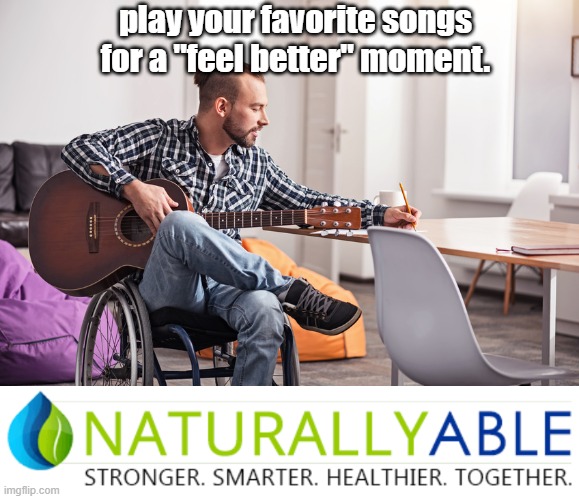 play your favorite songs for a "feel better" moment. | made w/ Imgflip meme maker