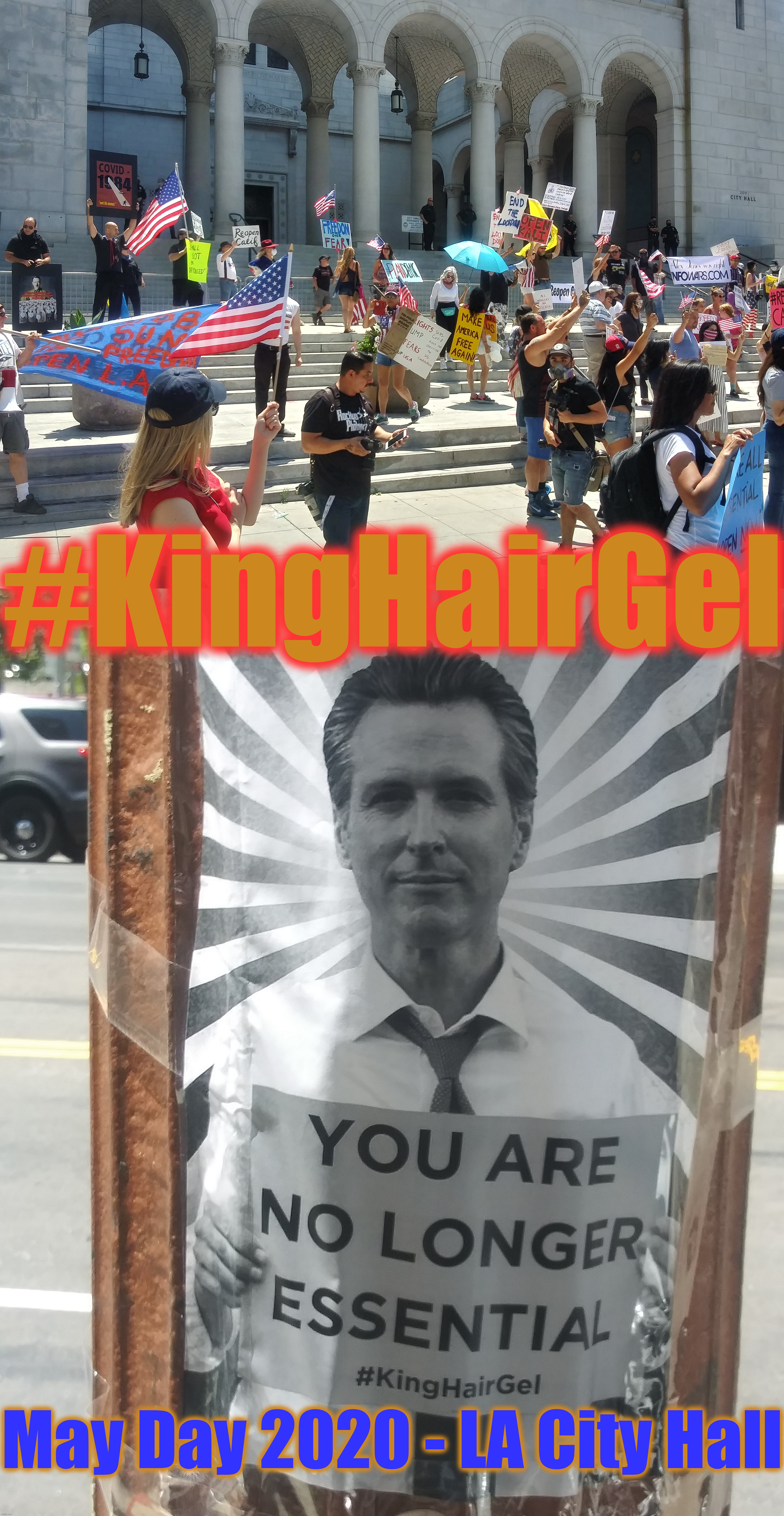 #KingHairGel | #KingHairGel; May Day 2020 - LA City Hall | image tagged in covid 1984,may 1st protest los angeles city hall,california psycho,memes,political meme,king hair gel | made w/ Imgflip meme maker