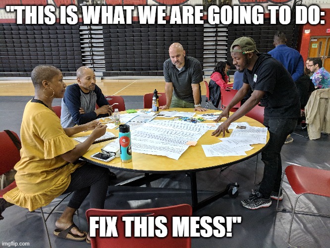 RESISTANCE | "THIS IS WHAT WE ARE GOING TO DO:; FIX THIS MESS!" | image tagged in boardroom meeting suggestion | made w/ Imgflip meme maker
