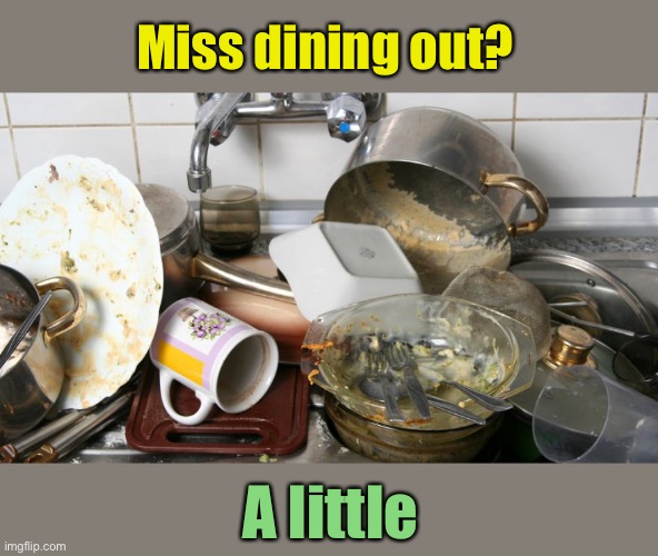 Miss dining out? A little | made w/ Imgflip meme maker