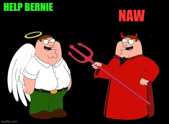 good peter-bad peter | HELP BERNIE NAW | image tagged in good peter-bad peter | made w/ Imgflip meme maker