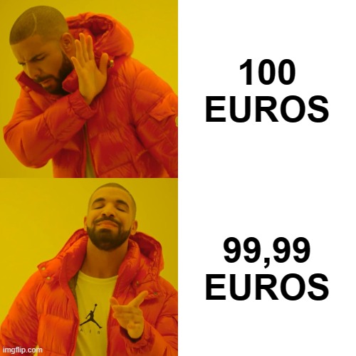 Drake Hotline Bling | 100 EUROS; 99,99 EUROS | image tagged in memes,drake hotline bling | made w/ Imgflip meme maker