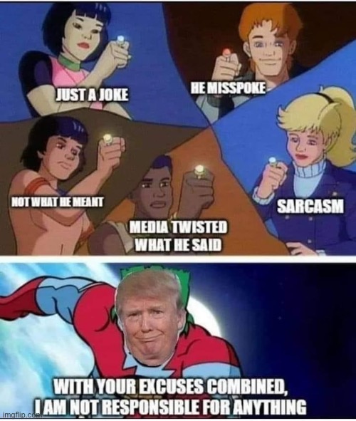 Repost, too good not to share | image tagged in trump captain planet,repost,reposts,donald trump is an idiot,trump is a moron,trump | made w/ Imgflip meme maker