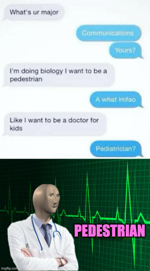 When Someone Wanna Be Doctor But Can't Spil | PEDESTRIAN | image tagged in stonks helth | made w/ Imgflip meme maker