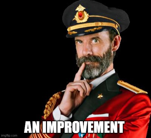 captain obvious | AN IMPROVEMENT | image tagged in captain obvious | made w/ Imgflip meme maker