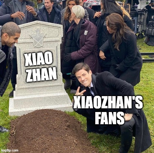 How Xiao Zhan died |  XIAO 
ZHAN; XIAOZHAN'S 
FANS | image tagged in grant gustin next to oliver queen's grave,xiaozhan,died,fans | made w/ Imgflip meme maker