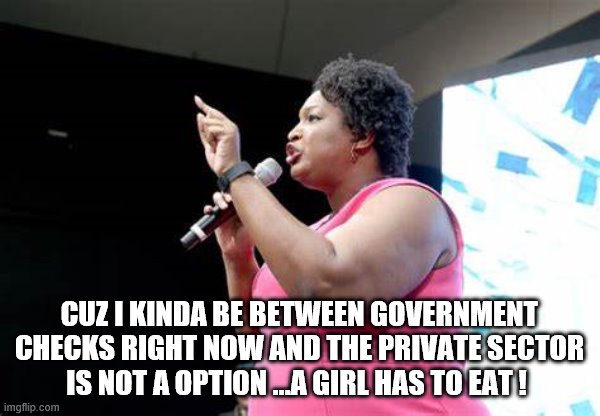 Stacey Abrams is asking again - Imgflip