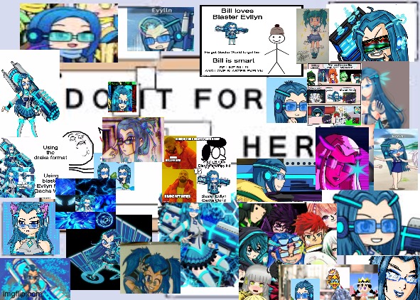 Do it for Evllyn, MAKE MORE EVLLYN FAN ARTS PLS AMADARIAN AND WORLD! | image tagged in do it for her,evllyn,gacha,memes,chibi,blaster | made w/ Imgflip meme maker