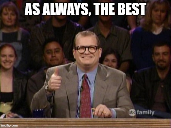 And the points don't matter | AS ALWAYS, THE BEST | image tagged in and the points don't matter | made w/ Imgflip meme maker