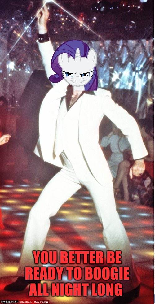 YOU BETTER BE READY TO BOOGIE ALL NIGHT LONG | made w/ Imgflip meme maker