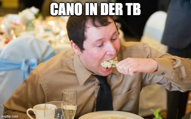 Epic Food Guy | CANO IN DER TB | image tagged in epic food guy | made w/ Imgflip meme maker