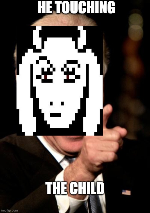 HE TOUCHING; THE CHILD | image tagged in undertale - toriel | made w/ Imgflip meme maker