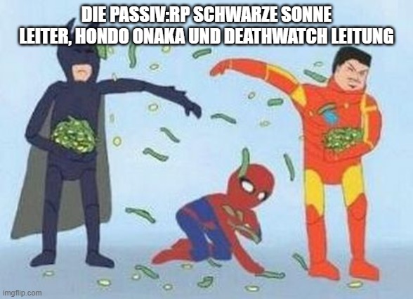 Pathetic Spidey Meme | DIE PASSIV:RP SCHWARZE SONNE LEITER, HONDO ONAKA UND DEATHWATCH LEITUNG | image tagged in memes,pathetic spidey | made w/ Imgflip meme maker