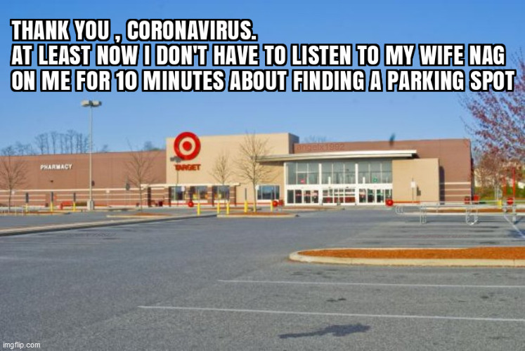 image tagged in coronavirus,covid-19,wife,target,parking lot,parking | made w/ Imgflip meme maker