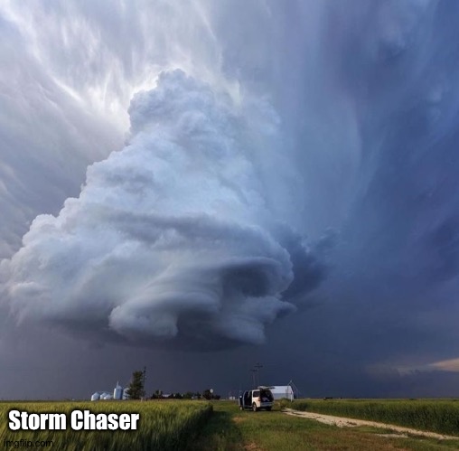 Storm Chaser | made w/ Imgflip meme maker