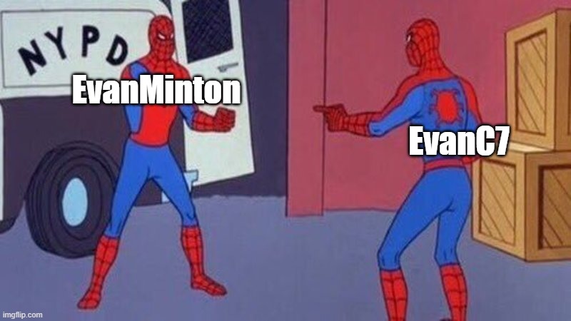 spiderman pointing at spiderman | EvanMinton EvanC7 | image tagged in spiderman pointing at spiderman | made w/ Imgflip meme maker