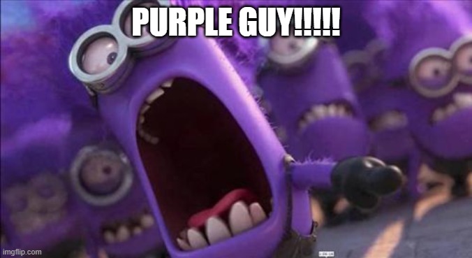 Purple Minion | PURPLE GUY!!!!! | image tagged in purple minion | made w/ Imgflip meme maker