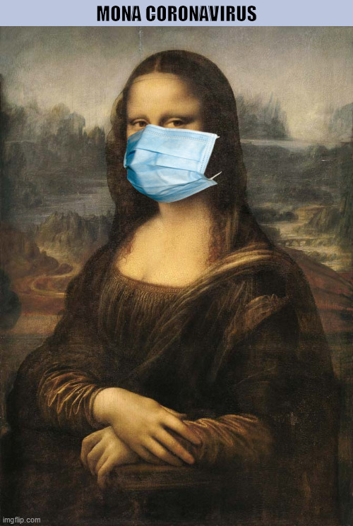 Mona Coronavirus, or, Mona Corona Lisa - Imgflip