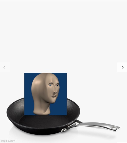 Frying pan | image tagged in frying pan | made w/ Imgflip meme maker