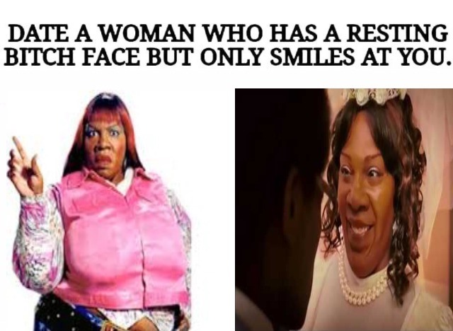 Date A Woman With Resting Bitch Face But Only Smiles At You Blank Meme Template