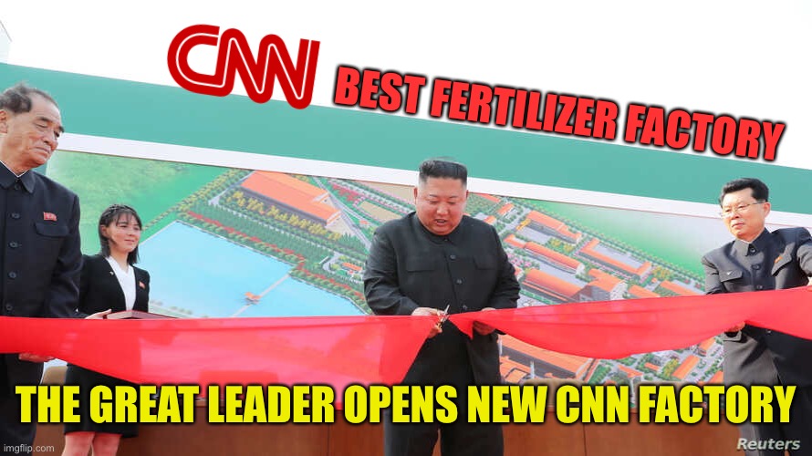 Kim Jong Un Officiates New Factory Opening | BEST FERTILIZER FACTORY; THE GREAT LEADER OPENS NEW CNN FACTORY | image tagged in kim jong un,fertilizer factory,cnn | made w/ Imgflip meme maker