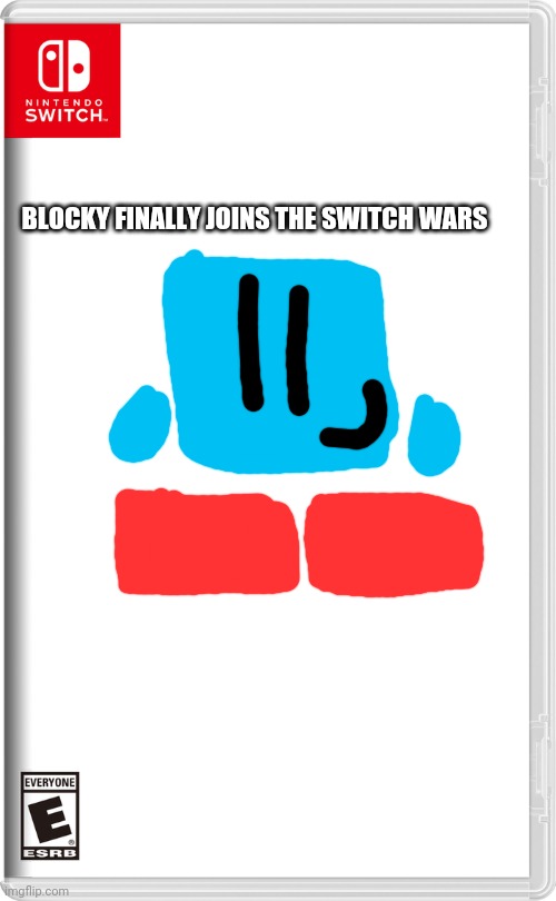 Someone told me that my other OC didn't join in the saga | BLOCKY FINALLY JOINS THE SWITCH WARS | image tagged in nintendo switch,switch wars,memes | made w/ Imgflip meme maker