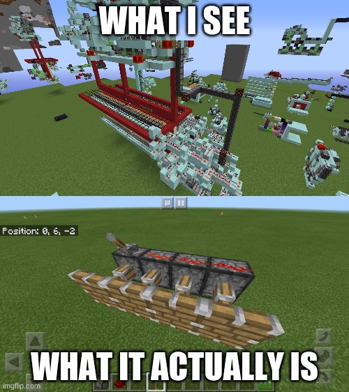 literally my life | WHAT I SEE; WHAT IT ACTUALLY IS | image tagged in minecrafter | made w/ Imgflip meme maker