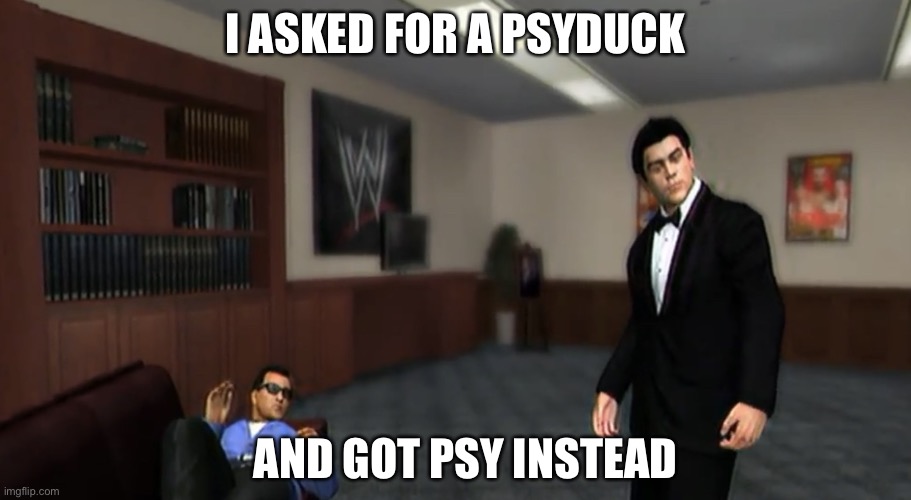 What’s this | I ASKED FOR A PSYDUCK; AND GOT PSY INSTEAD | image tagged in what is this,psy,ricardo rodriguez,pokemon | made w/ Imgflip meme maker