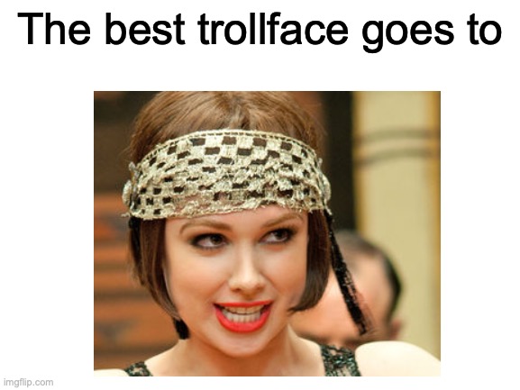 Billie Kent from Boardwalk Empire wins hands down | The best trollface goes to | image tagged in boardwalkempire,boardwalk empire,memes,gangsters,1920s | made w/ Imgflip meme maker
