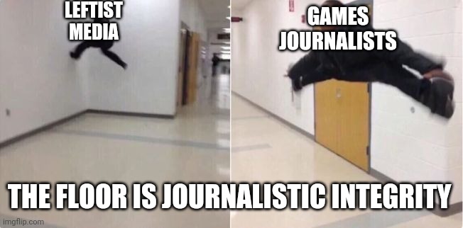 floor is lava | LEFTIST MEDIA; GAMES JOURNALISTS; THE FLOOR IS JOURNALISTIC INTEGRITY | image tagged in floor is lava | made w/ Imgflip meme maker